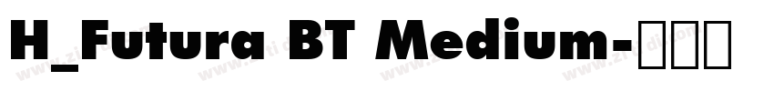 H_Futura BT Medium字体转换 H_Futura BT Medium字体转换